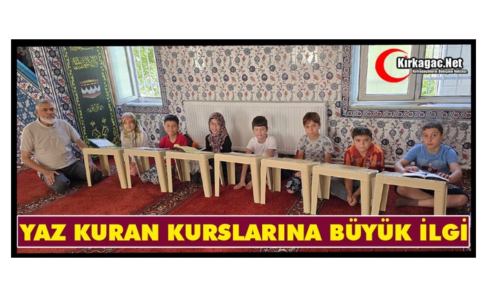 KIRKAĞAÇ'TA YAZ KURAN KURSLARINA BÜYÜK İLGİ
