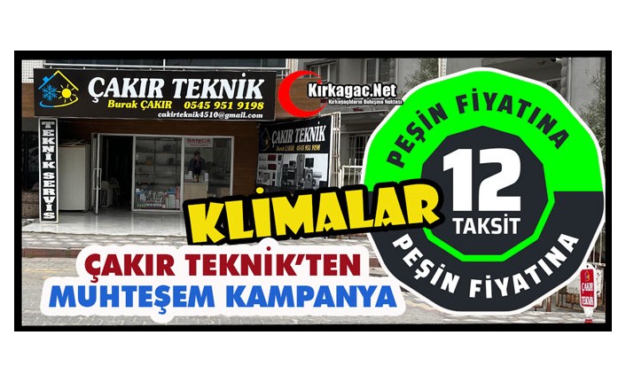 ÇAKIR TEKNİK’TEN MUHTEŞEM KAMPANYA…KLİMALARDA PEŞİN FİYATINA 12 TAKSİT FIRSATI