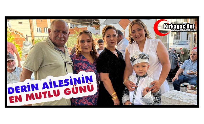 DERİN AİLESİNİN MUTLU GÜNÜ