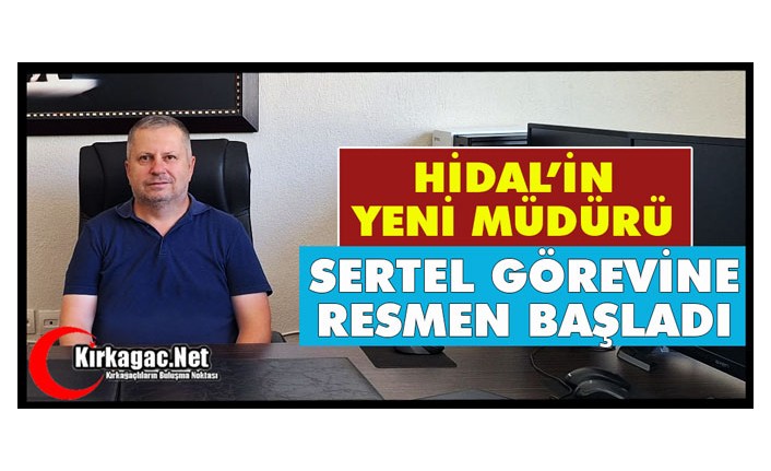 HİDAL’İN YENİ MÜDÜRÜ UĞUR SERTEL OLDU