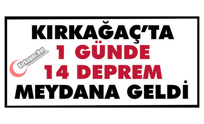 KIRKAĞAÇ’TA 1 GÜNDE 14 DEPREM OLDU