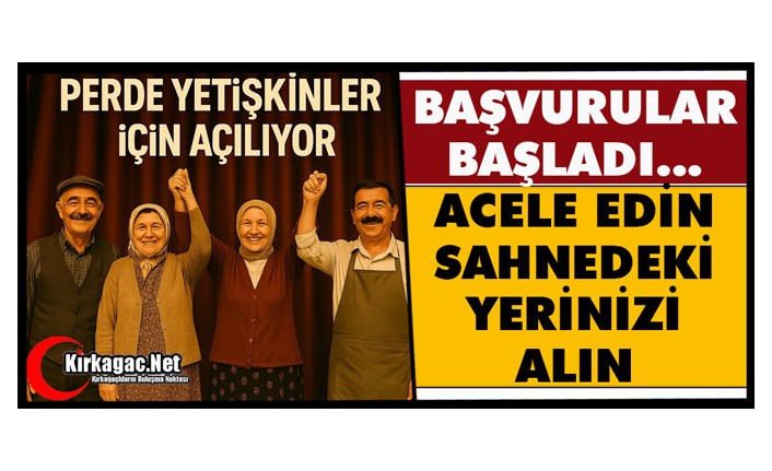KIRKAĞAÇ’TA YETİŞKİNLERE ÖZEL "TİYATRO KURSU" BAŞLIYOR