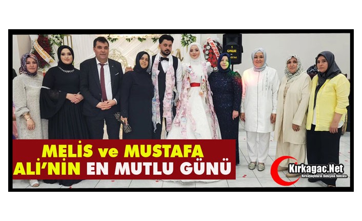 MELİS ve MUSTAFA ALİ’NİN EN MUTLU GÜNÜ