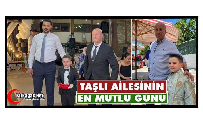 TAŞLI AİLESİNİN EN MUTLU GÜNÜ