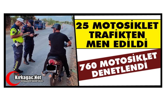 25 MOTOSİKLET TRAFİKTEN MEN EDİLDİ