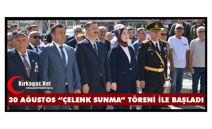 30 AĞUSTOS ZAFER BAYRAMI ÇELENK SUNMA TÖRENİ İLE BAŞLADI