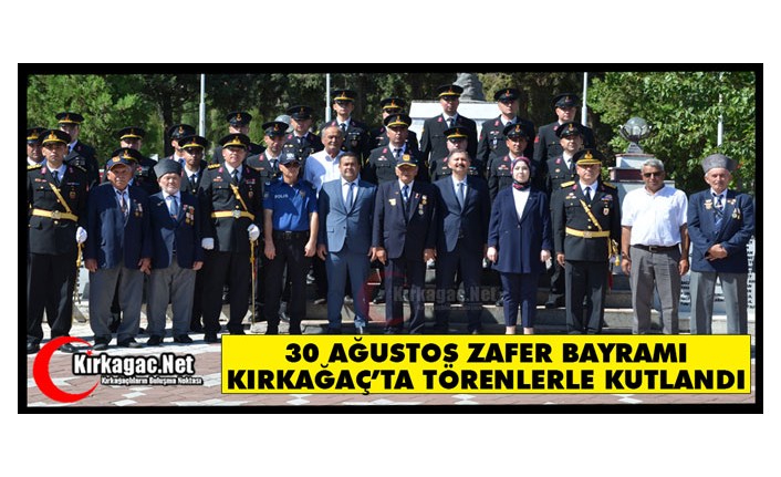 30 AĞUSTOS ZAFER BAYRAMI KIRKAĞAÇ'TA TÖRENLERLE KUTLADI