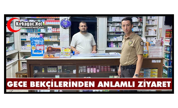 ÇARŞI VE MAHALLE BEKÇİLERİNDEN ANLAMLI ZİYARET