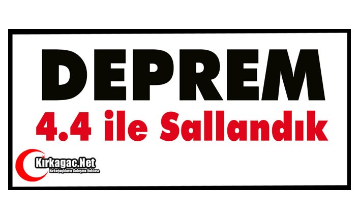 DEPREMLER DEVAM EDİYOR 4.4