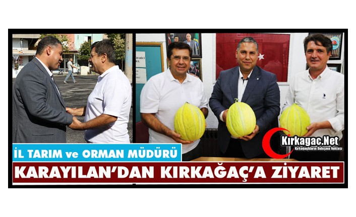 İL TARIM ve ORMAN MÜDÜRÜ KARAYILAN’DAN KIRKAĞAÇ’A ZİYARET