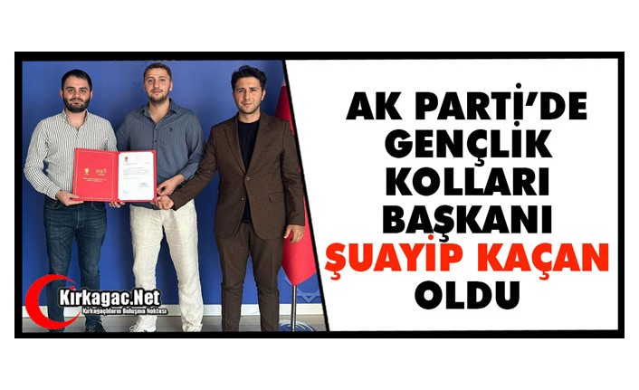 KIRKAĞAÇ AK PARTİ GENÇLİK KOLLARI BAŞKANI ŞUAYİP KAÇAN OLDU