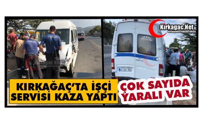 KIRKAĞAÇ'TA İŞÇİ SERVİSİ KAZA YAPTI