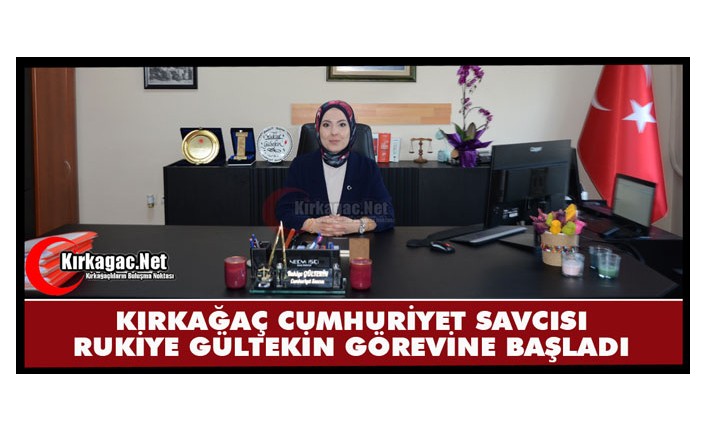 KIRKAĞAÇ’IN YENİ SAVCISI RUKİYE GÜLTEKİN GÖREVİNE BAŞLADI