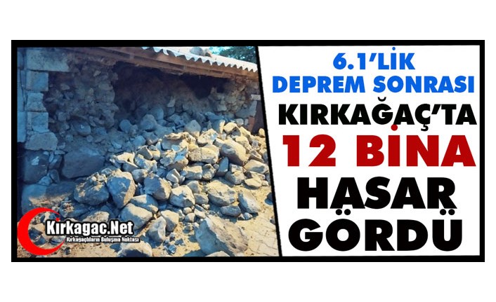 KIRKAĞAÇ’TA 12 BİNA DEPREMDEN HASAR GÖRDÜ