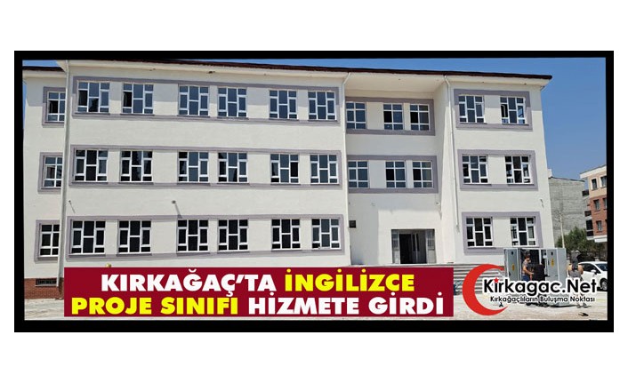 KIRKAĞAÇ’TA İNGİLİZCE PROJE SINIFI HİZMETE GİRDİ