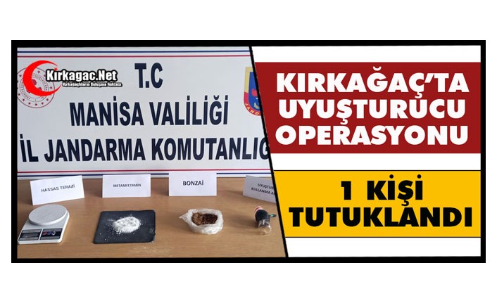 KIRKAĞAÇ’TA UYUŞTURUCU OPERASYONU