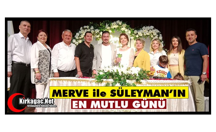 MERVE ve SÜLEYMAN'IN EN MUTLU GÜNÜ