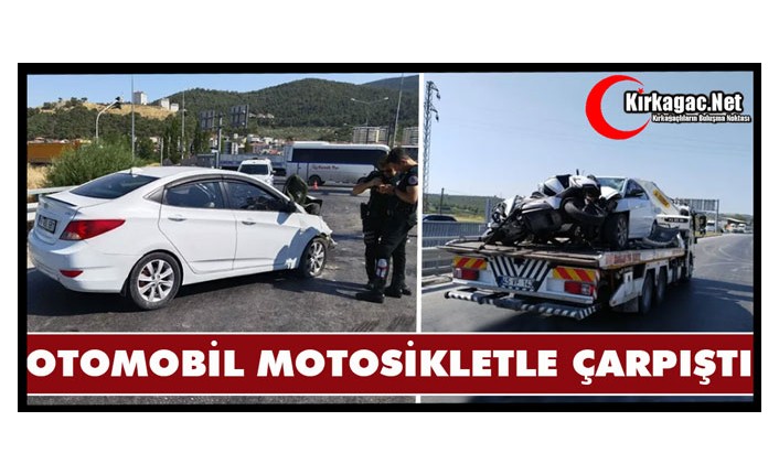 OTOMOBİL MOTOSİKLETLE ÇARPIŞTI