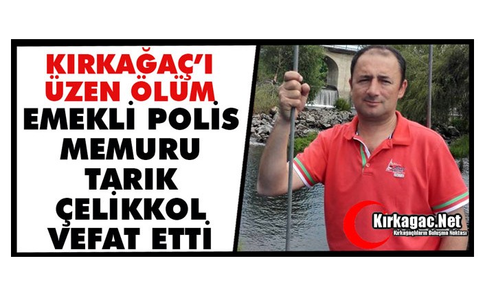 ACI HABER…EMEKLİ POLİS MEMURU TARIK ÇELİKKOL VEFAT ETTİ