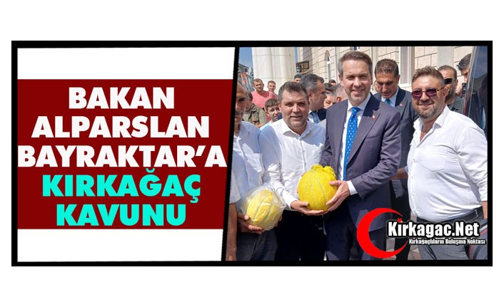 BAKAN BAYRAKTAR’A UYAR’DAN “KIRKAĞAÇ KAVUNU”