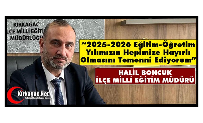 BONCUK “YENİ EĞİTİM ÖĞRETİM YILIMIZIN HEPİMİZE HAYIRLI OLMASINI TEMENNİ EDİYORUM”