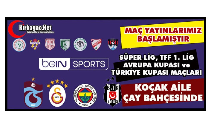 EN GÜZEL MAÇLAR "KOÇAK AİLE ÇAY BAHÇESİNDE" İZLENİR