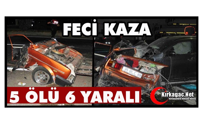 FECİ KAZA..5 ÖLÜ 6 YARALI