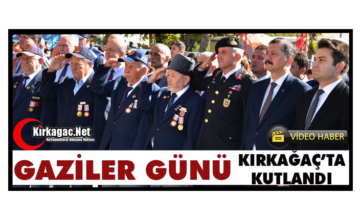 GAZİLER GÜNÜ KIRKAĞAÇ'TA KUTLANDI