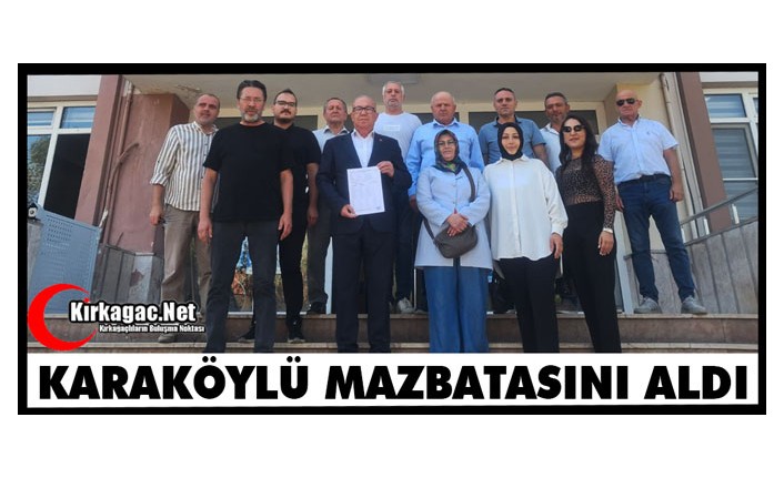 KARAKÖYLÜ MAZBATASINI ALIP GÖREVİNE BAŞLADI