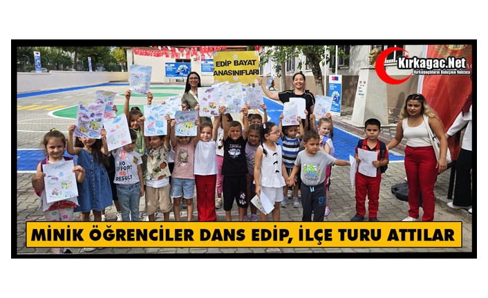 MİNİK ÖĞRENCİLER ÖNCE DANS ETTİ, SONRA İLÇE TURU ATTILAR