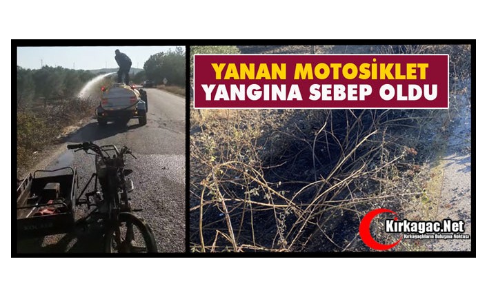 YANAN MOTOSİKLET YANGINA SEBEP OLDU