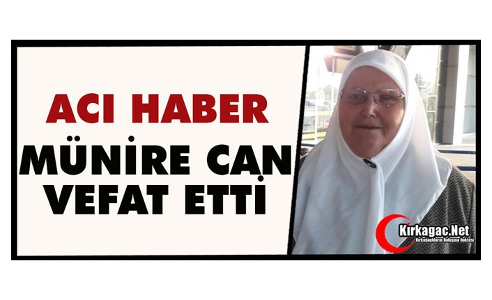 ACI HABER.. MÜNİRE CAN VEFAT ETTİ