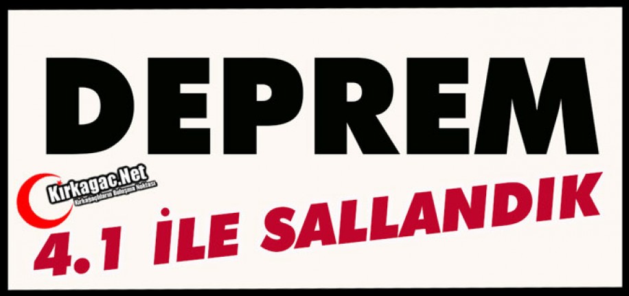 DEPREM..4.1 İLE SALLANDIK