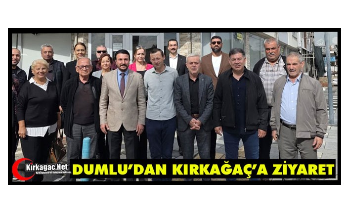 DUMLU’DAN KIRKAĞAÇ’A ZİYARET