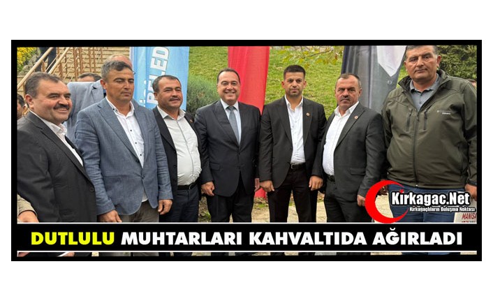 DUTLULU "MUHTARLARLA" KAHVALTIDA BULUŞTU
