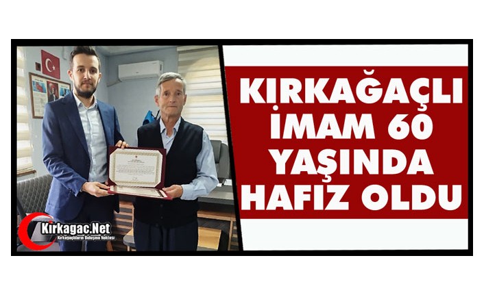 KIRKAĞAÇLI İMAM 60 YAŞINDA HAFIZ OLDU
