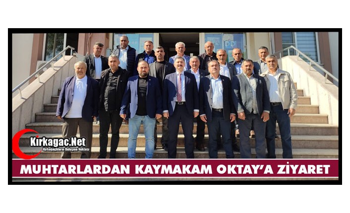 KIRKAĞAÇLI MUHTARLARDAN KAYMAKAM OKTAY'A ZİYARET