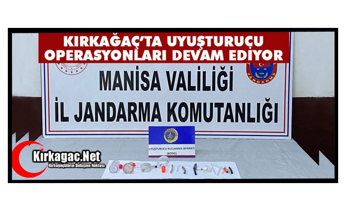 KIRKAĞAÇ’TA UYUŞTURUCU OPERASYONLARI DEVAM EDİYOR