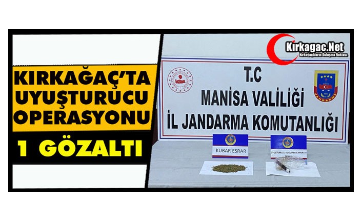 KIRKAĞAÇ’TA UYUŞTURUCU OPERASYONU