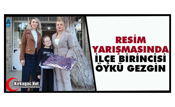 RESİM YARIŞMASINDA İLÇE BİRİNCİSİ ÖYKÜ GEZGİN
