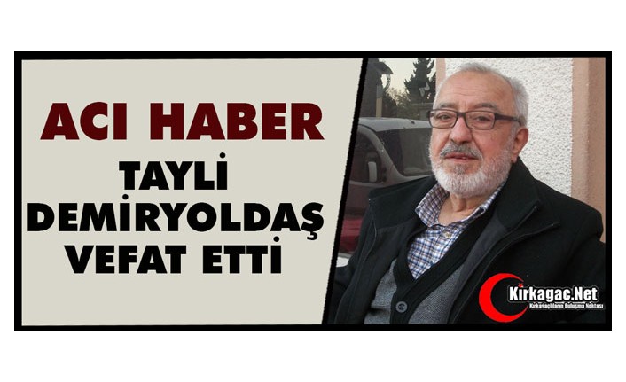 ACI HABER..TAYLİ DEMİRYOLDAŞ VEFAT ETTİ