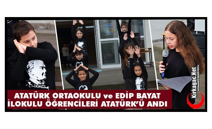 ATATÜRK ORTAOKULU VE EDİP BAYAT İLKOKULU ÖĞRENCİLERİ ATATÜRK'Ü ANDI