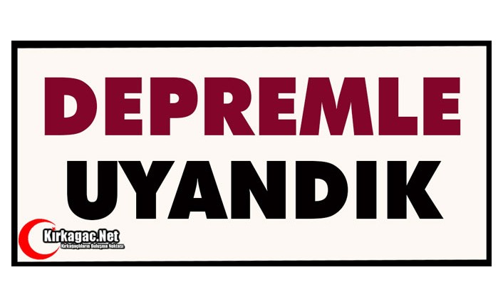 DEPREMLE UYANDIK