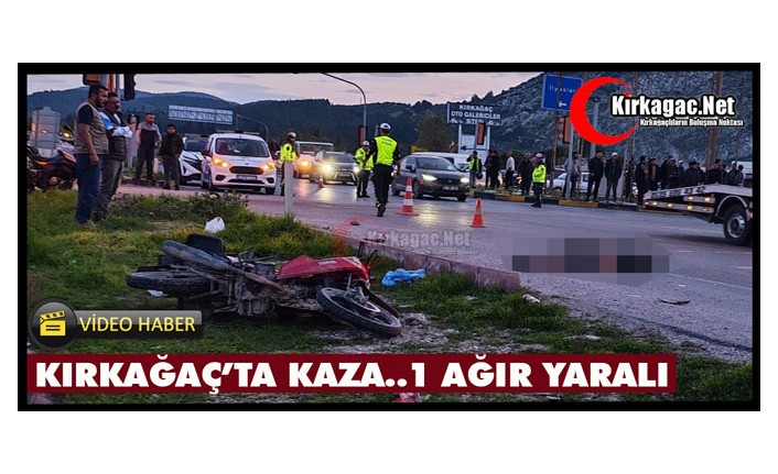 KIRKAĞAÇ’TA KAZA 1 AĞIR YARALI(VİDEO)
