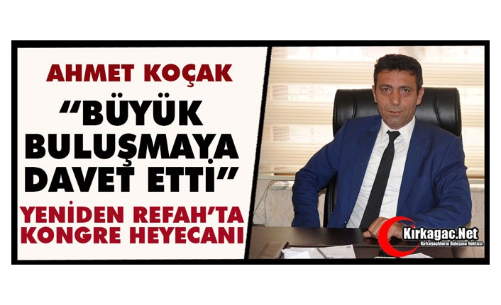 KOÇAK “BÜYÜK BULUŞMAYA DAVET ETTİ”
