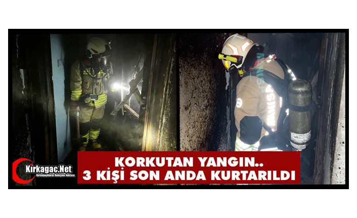 KORKUTAN YANGIN…3 KİŞİ SON ANDA KURTARILDI