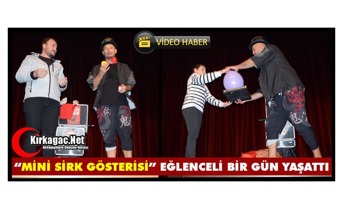 “MİNİ SİRK GÖSTERİSİ” EĞLENCELİ BİR GÜN YAŞATTI