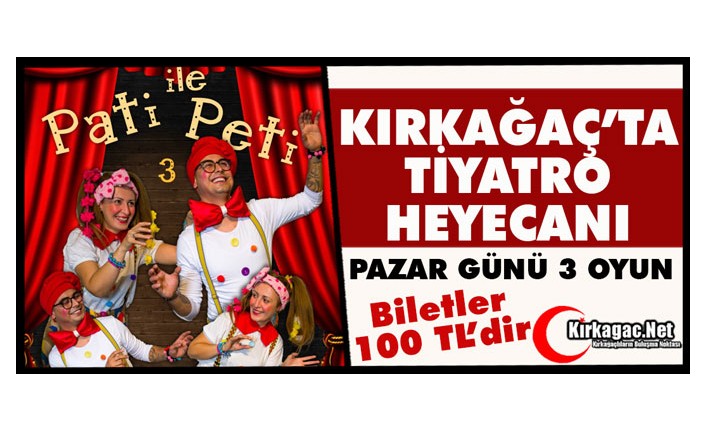 PATİ ile PETİ TİYATROSU KIRKAĞAÇ'TA