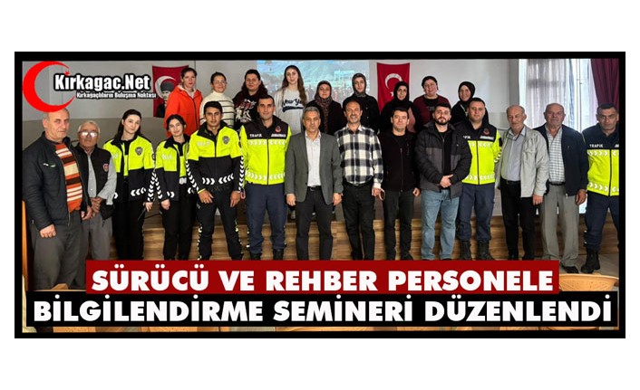 SÜRÜCÜ VE REHBER PERSONELE BİLGİLENDİRME SEMİNERİ DÜZENLENDİ