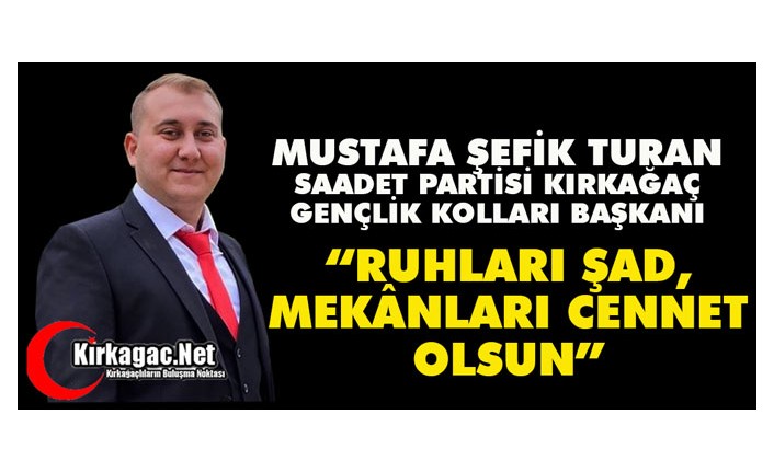 TURAN “RUHLARI ŞAD, MEKANLARI CENNET OLSUN”